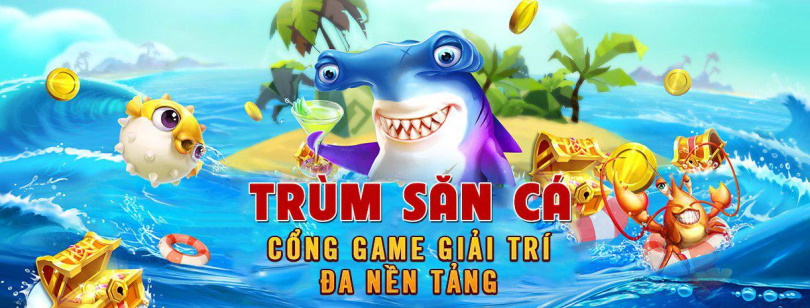 Trùm săn cá – cổng game bắn cá online đầy hấp dẫn